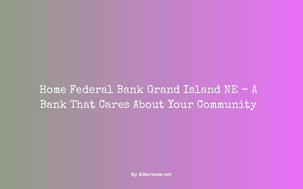 home federal bank grand island ne