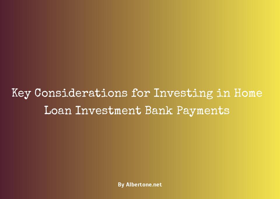 home loan investment bank payment