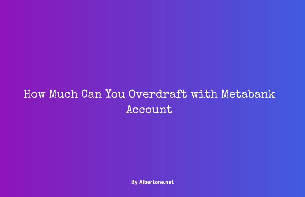 how much can you overdraft with metabank