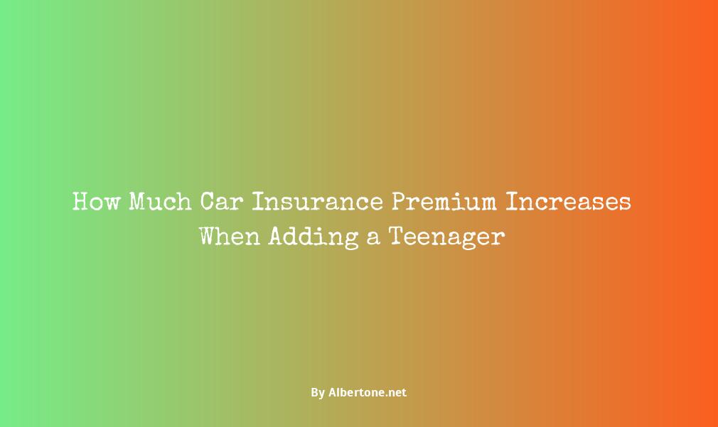 how much does car insurance increase when adding a teenager