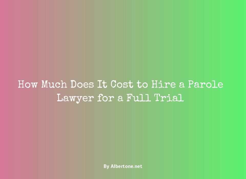 how much does a parole lawyer cost