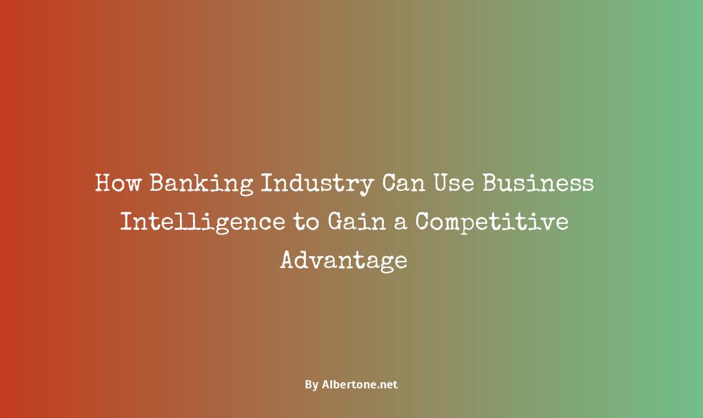 how would the banking industry use business intelligence