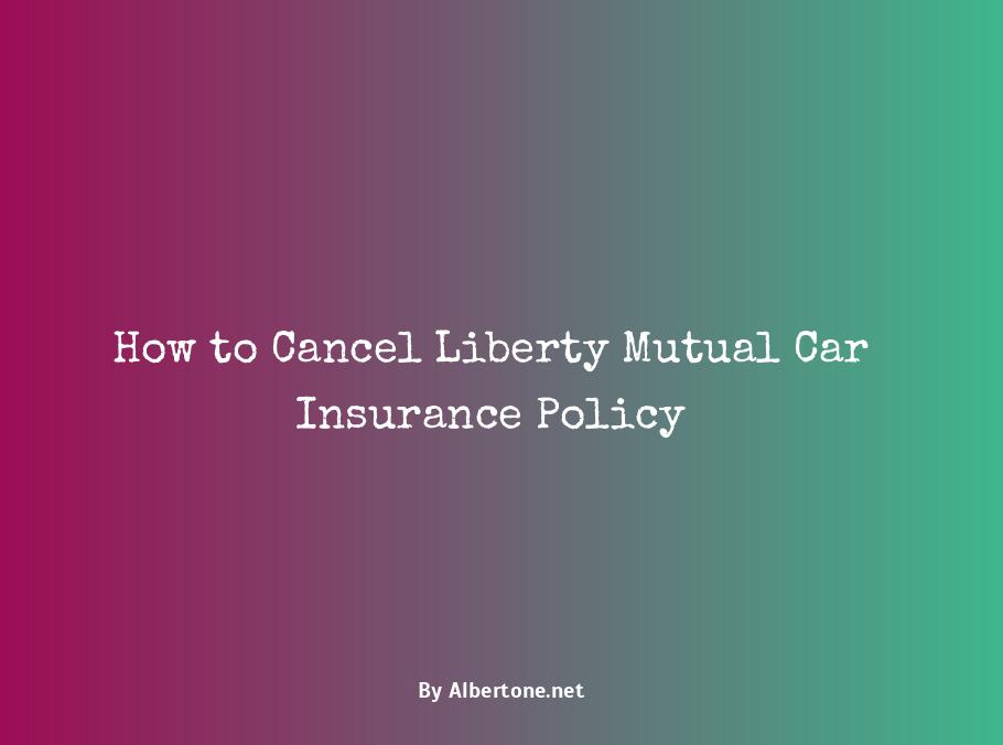 how to cancel liberty mutual car insurance