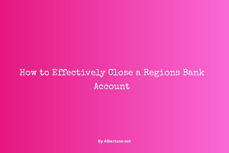 how to close regions bank account