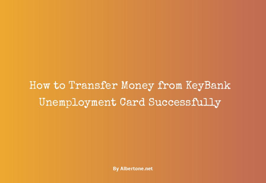 how to transfer money from keybank unemployment card