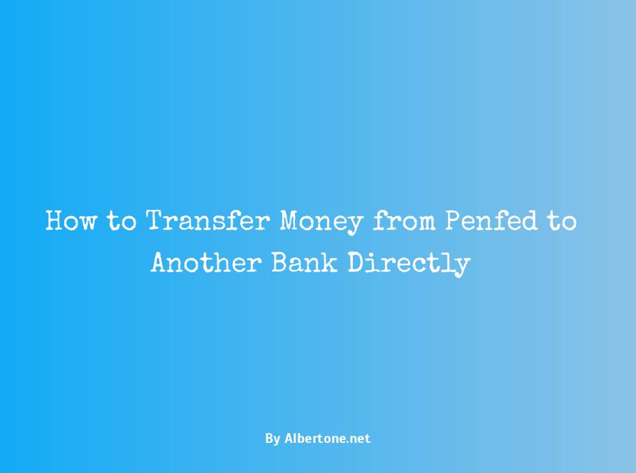 how to transfer money from penfed to another bank