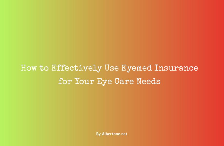 how to use eyemed insurance