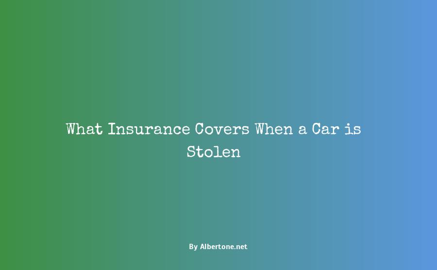 if car is stolen does insurance cover it