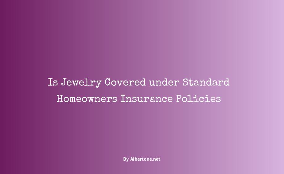 is jewelry covered under homeowners insurance