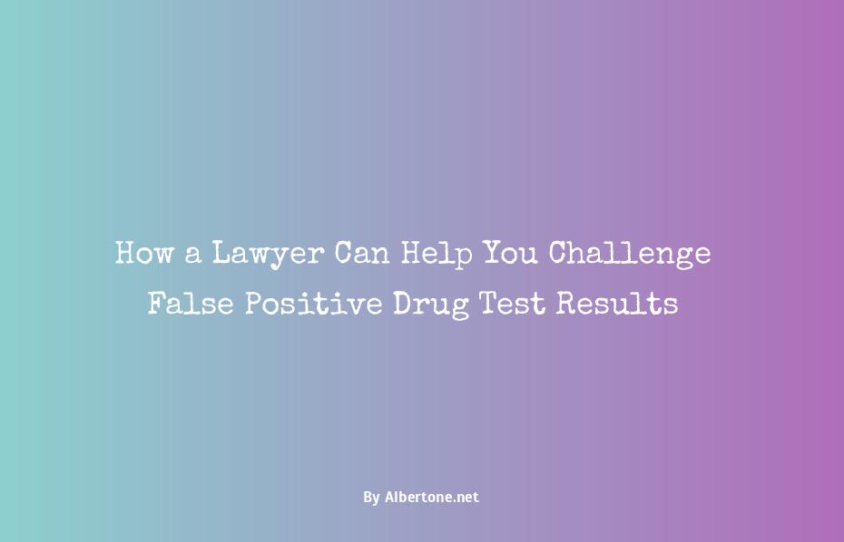 lawyer for false positive drug test