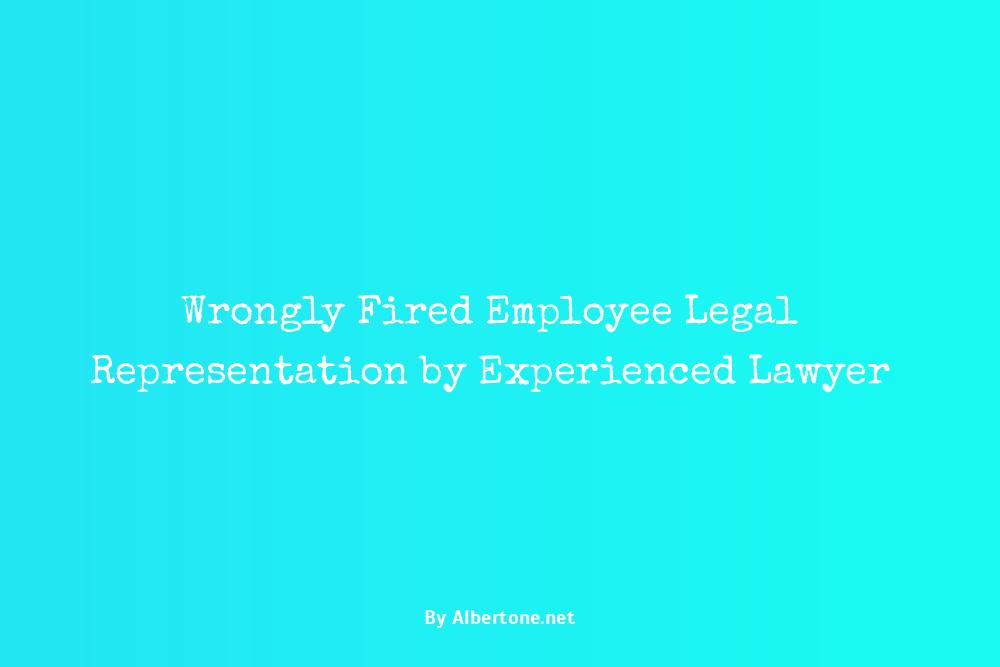 lawyer for wrongly fired