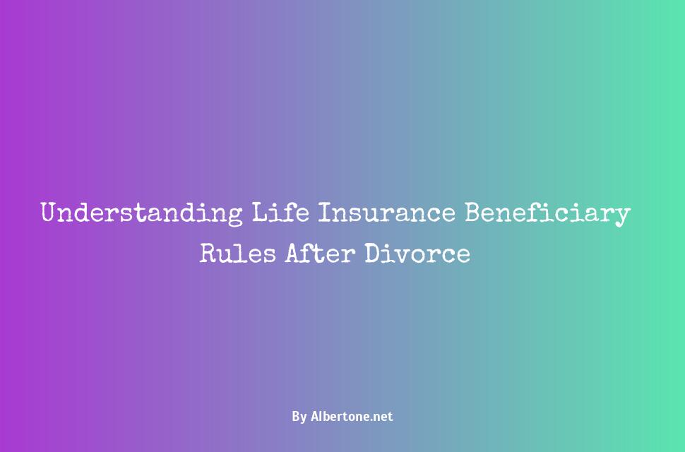 life insurance beneficiary rules after divorce