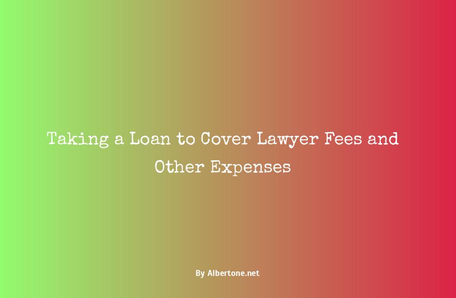 loan to pay lawyer fees