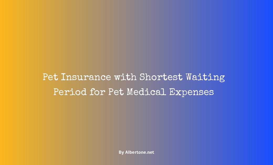 pet insurance with shortest waiting period