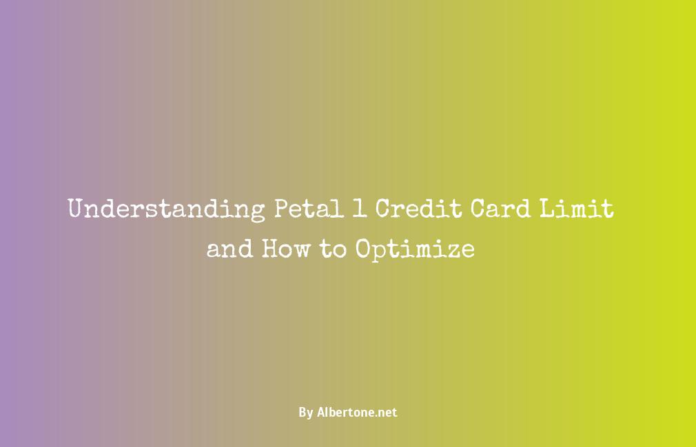 petal 1 credit card limit