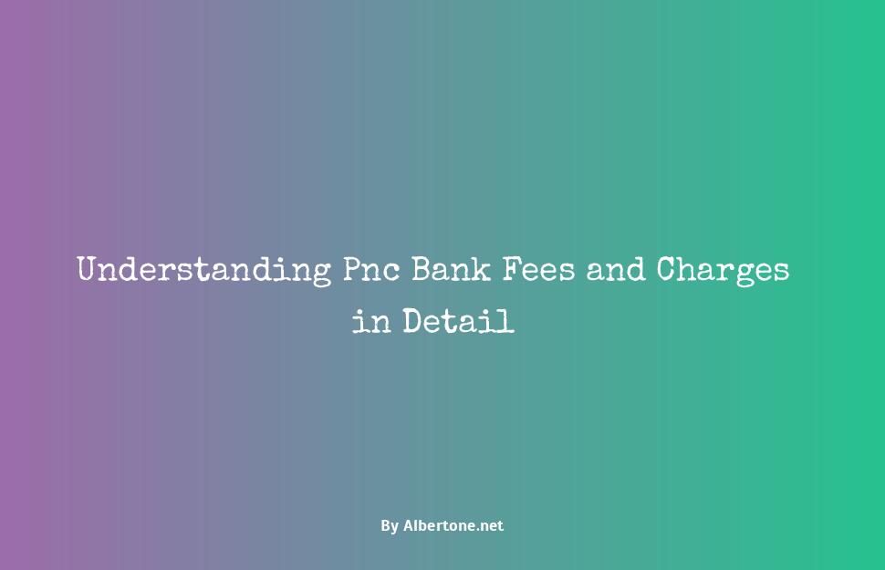 pnc bank fees and charges