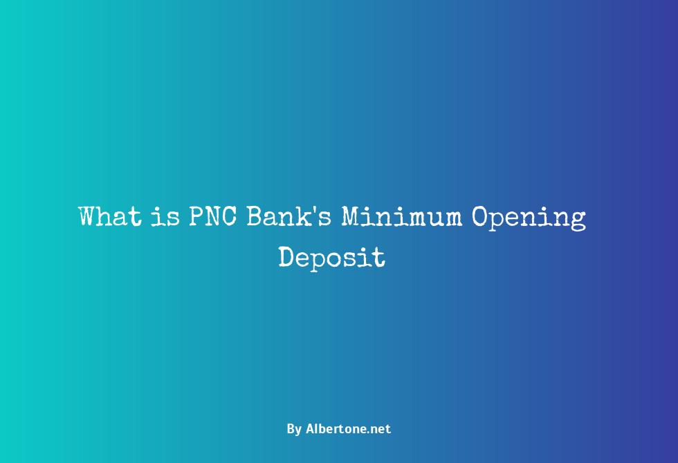 pnc bank minimum opening deposit