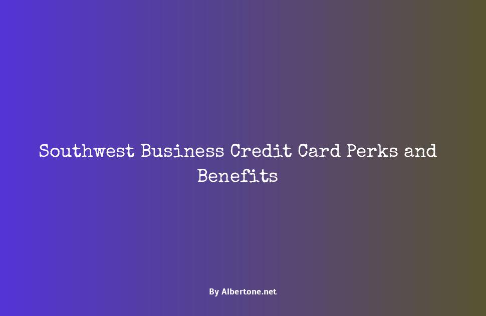 southwest business credit card benefits