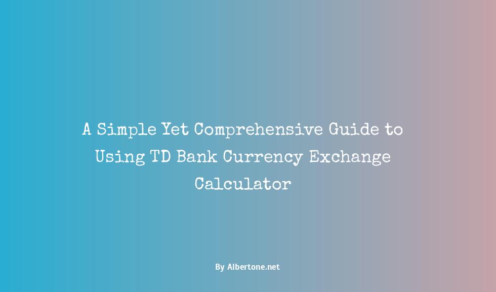 td bank currency exchange calculator