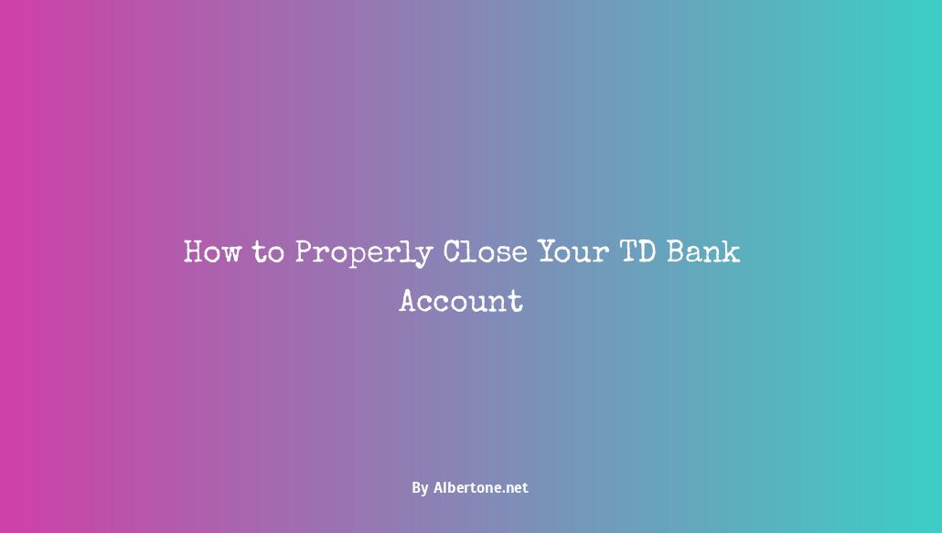 td bank how to close account