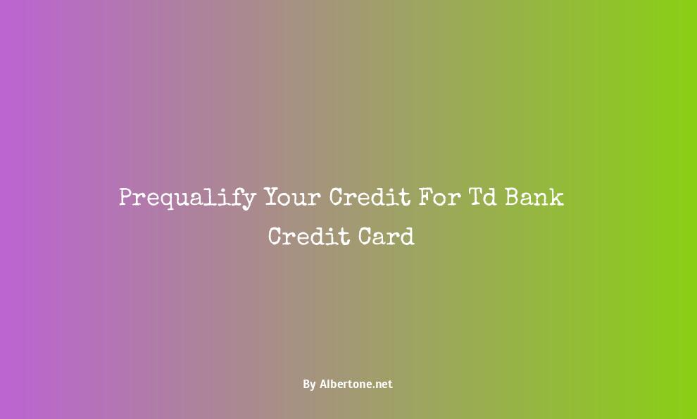 td bank prequalify credit card