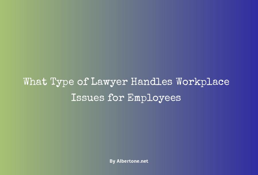 what type of lawyer handles workplace issues