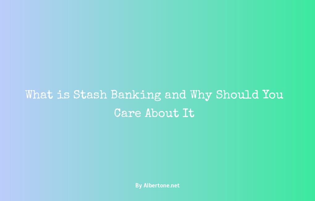 what is stash banking