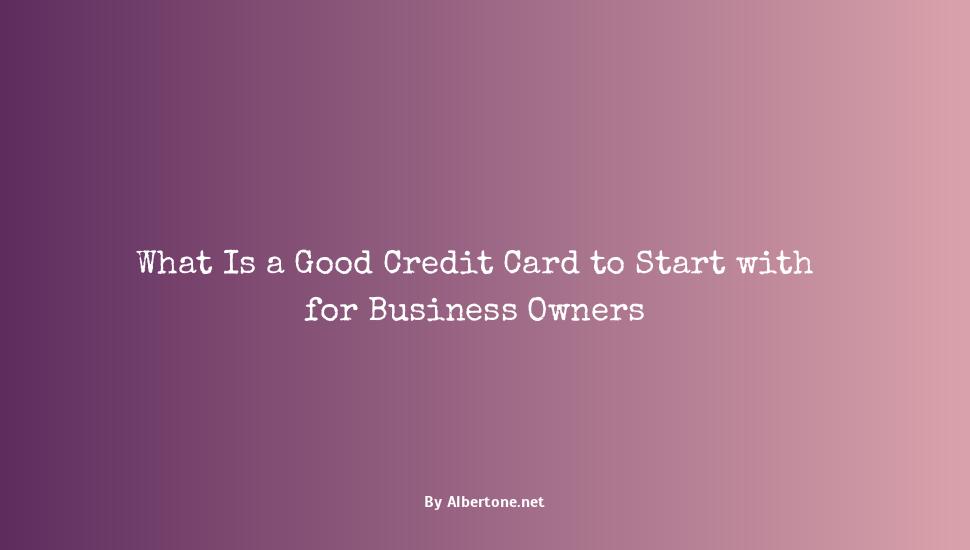 what is a good credit card to start with