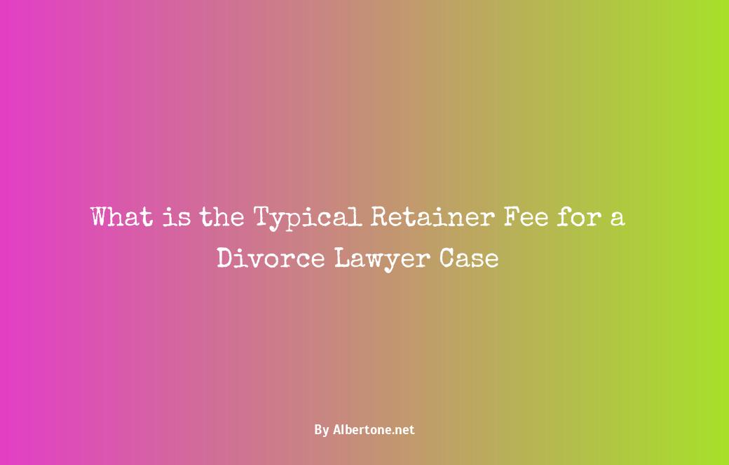 what is the average retainer fee for a divorce lawyer