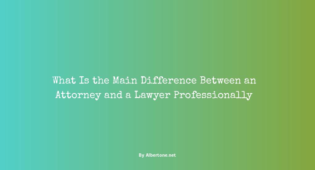 whats the difference between an attorney and a lawyer