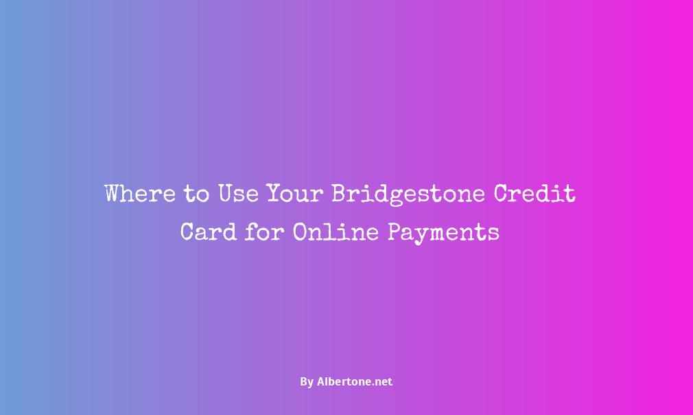 where can i use my bridgestone credit card