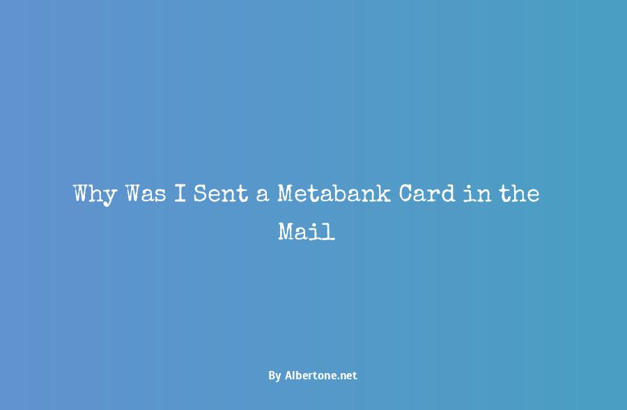 why did i get a metabank card in the mail