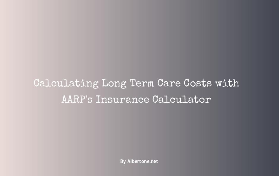 aarp long term care insurance calculator