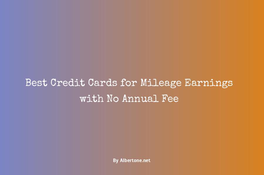 best mileage credit cards no annual fee