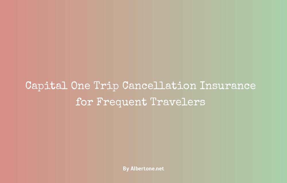 capital one trip cancellation insurance