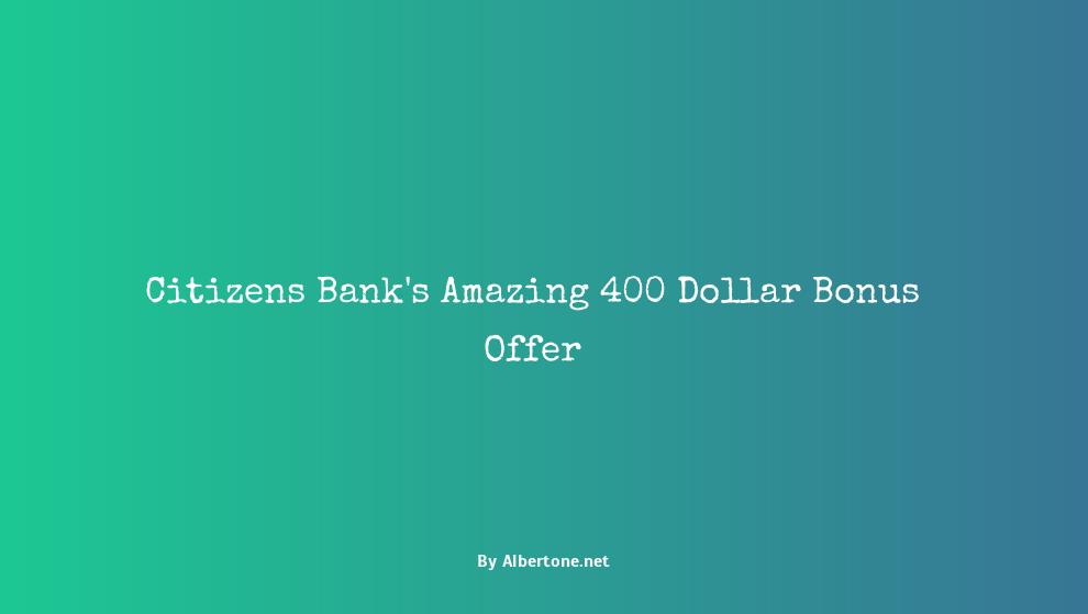 citizens bank 400 bonus