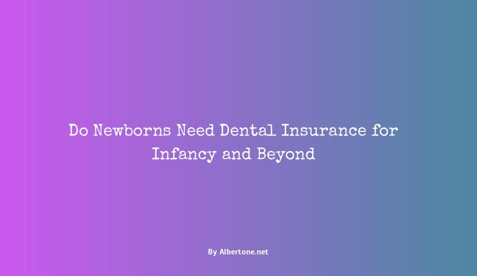 do newborns need dental insurance