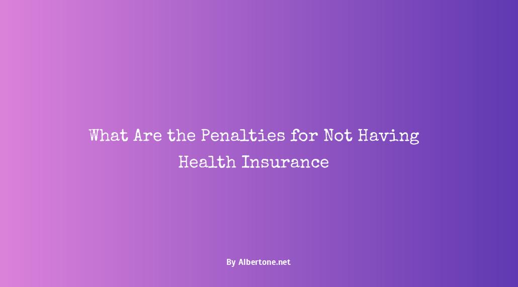 do you get penalized for not having health insurance