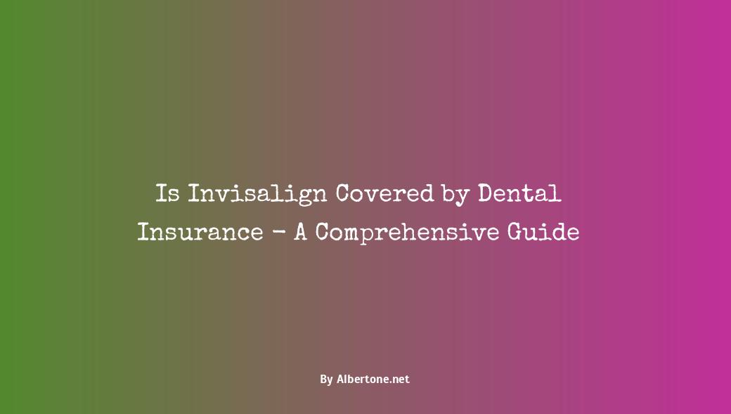 does dental insurance cover invisalign