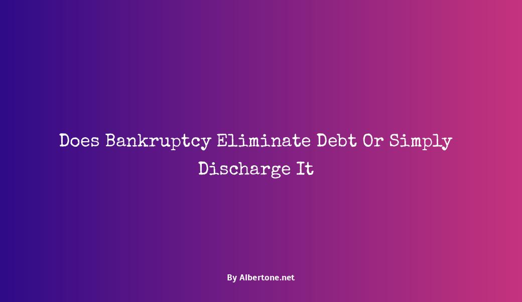 does filing for bankruptcy eliminate debt