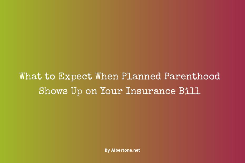 does planned parenthood show up on insurance bill