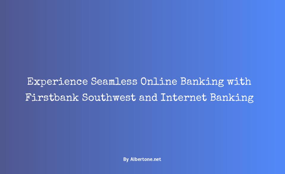 firstbank southwest online banking