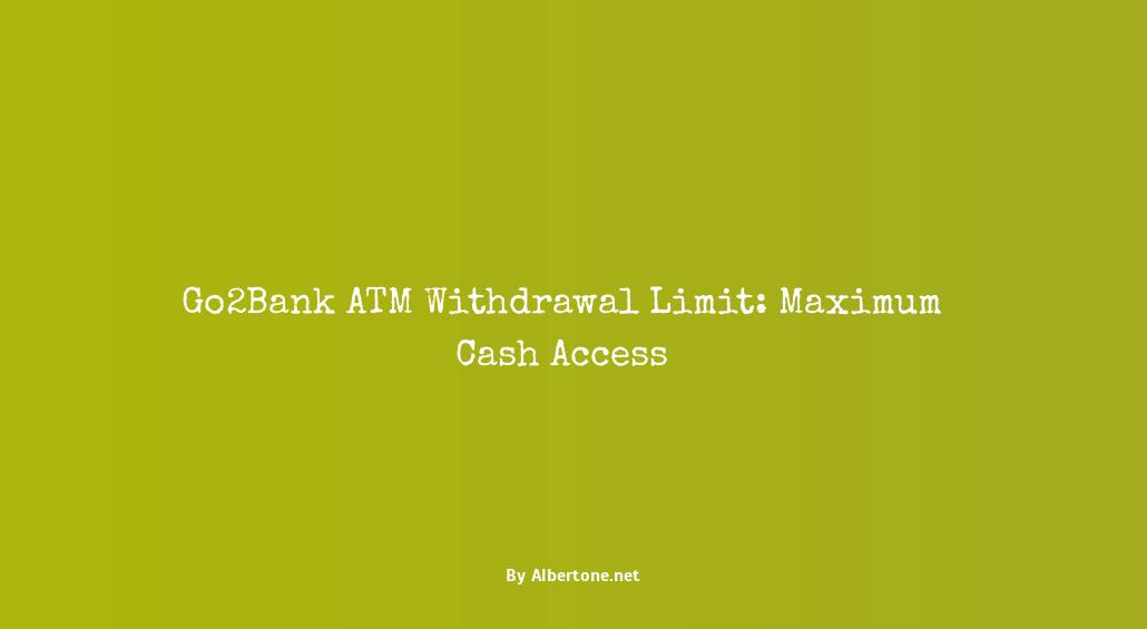 go2bank atm withdrawal limit