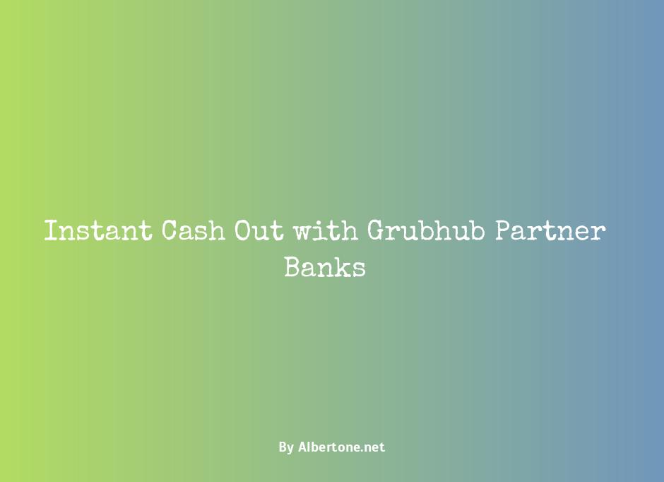 grubhub instant cash out banks