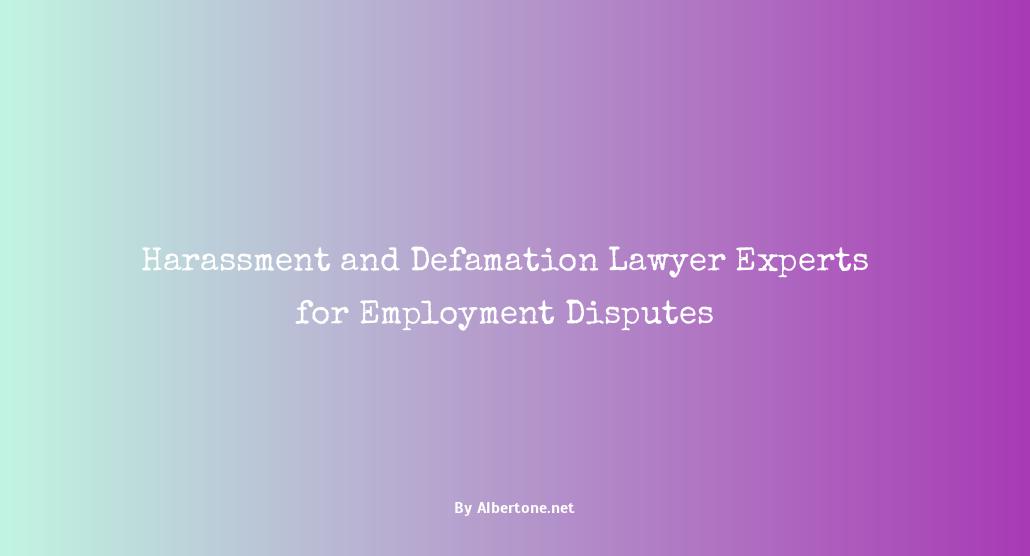 harassment and defamation lawyer