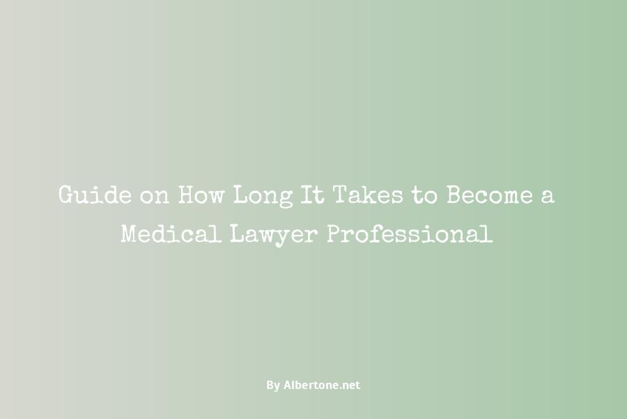 how long does it take to become a medical lawyer