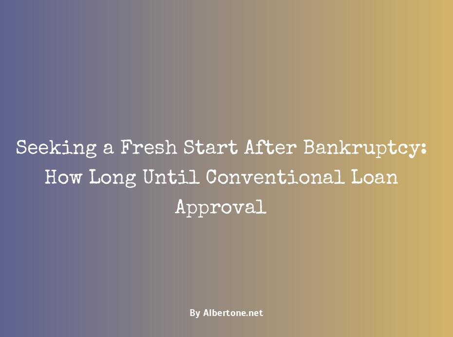 how long after bankruptcy can i get a conventional loan