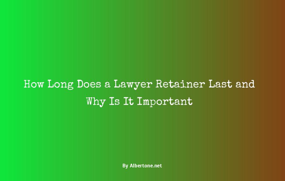 how long is a lawyer retainer good for