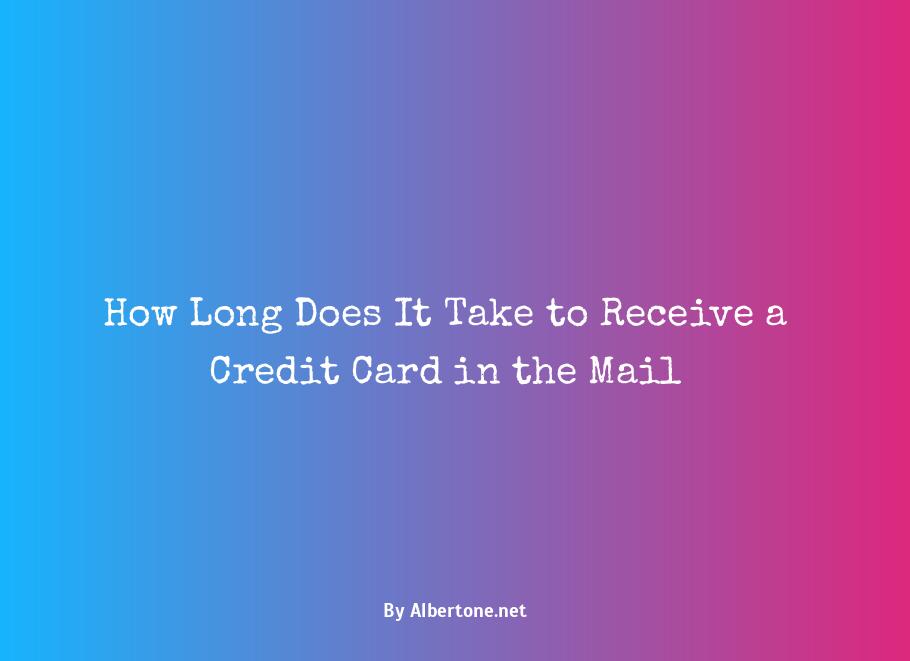 how long to get credit card in mail