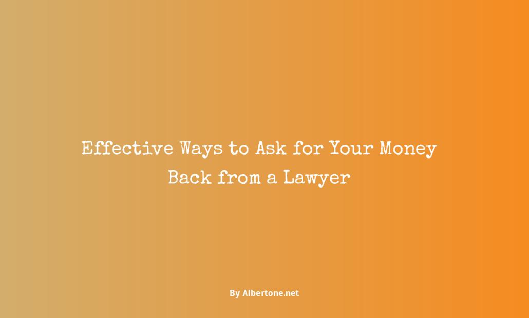 how to ask for your money back from a lawyer